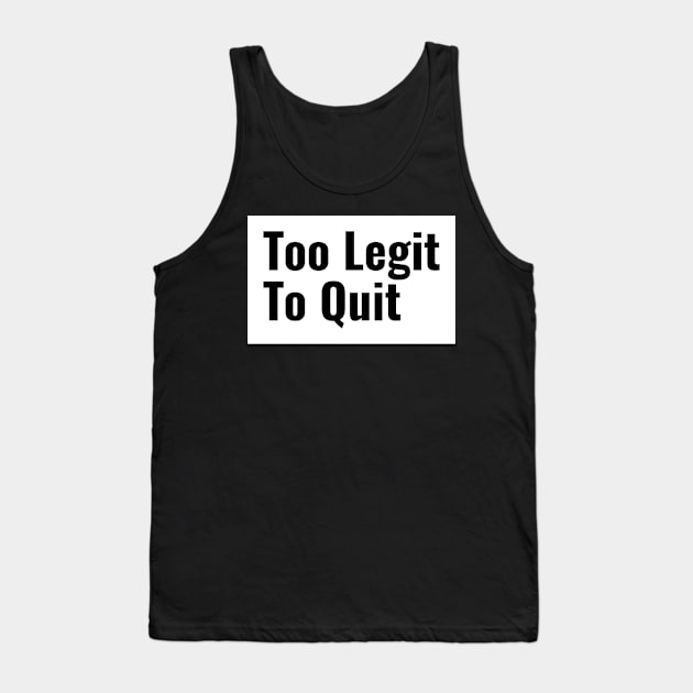 Workout Motivation | Too legit to quit Tank Top by GymLife.MyLife